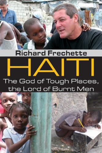 HAITI: THE GOD OF TOUGH PLACES, THE LORD OF BURNT MEN By Richard Frechette *NEW*