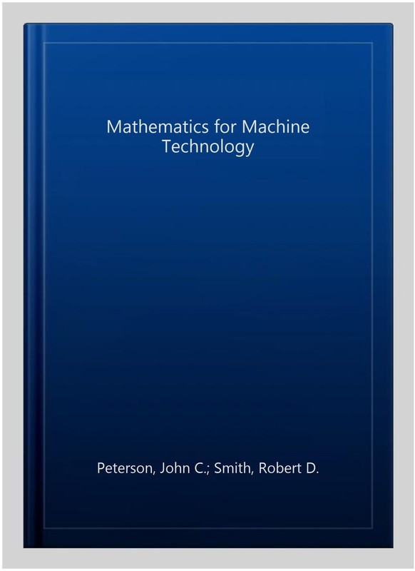 Mathematics for Machine Technology, Paperback by Peterson, John C.; Smith, Ro…