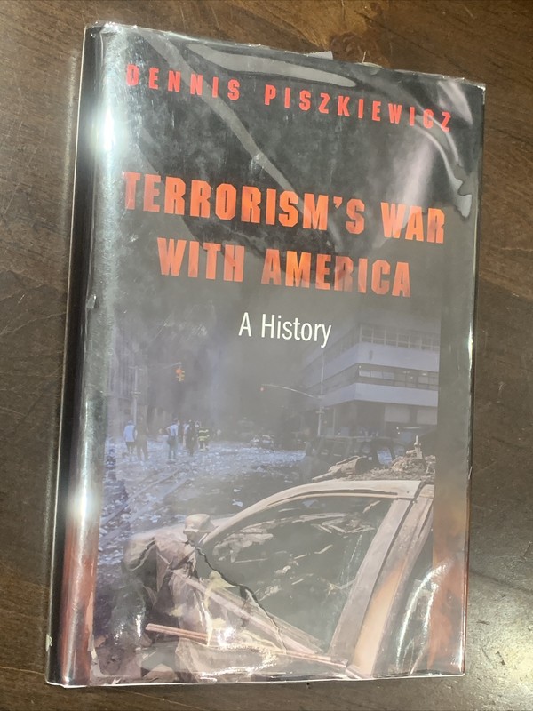 Terrorism's War with America : A History by Dennis Piszkiewicz (2003, Hardcover)