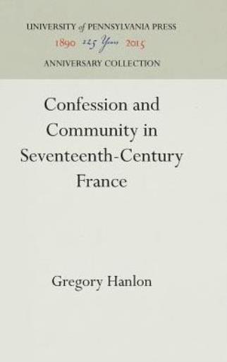 Confession And Community In Seventeenth-Century France