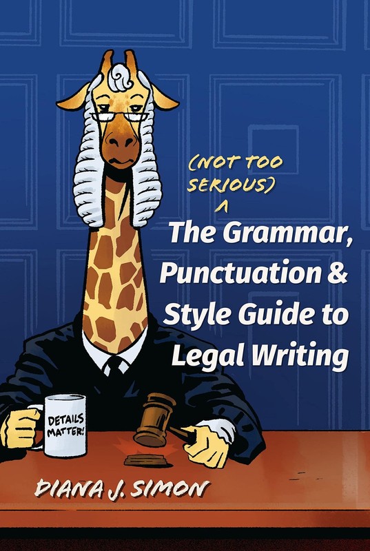 The (Not Too Serious) Grammar, Punctuation, and Style Guide to Legal Writing