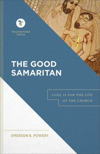 The Good Samaritan: Luke 10 for the Life of the Church by Emerson B Powery: New