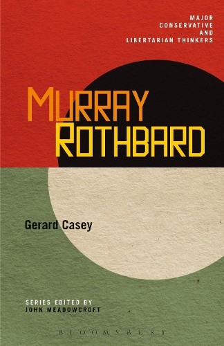 Murray Rothbard (Major Conservative and... by Casey, Gerard Paperback / softback