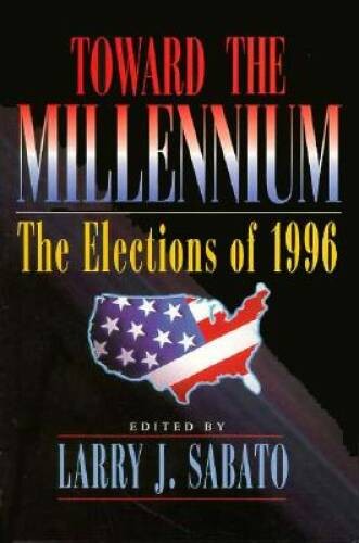 Toward the Millennium: The Elections of 1996 - Paperback - GOOD