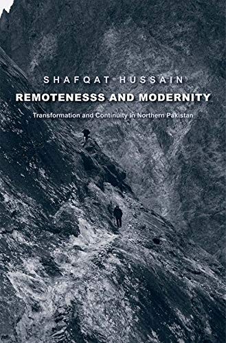 REMOTENESS AND MODERNITY: TRANSFORMATION AND CONTINUITY IN By Shafqat Hussain VG