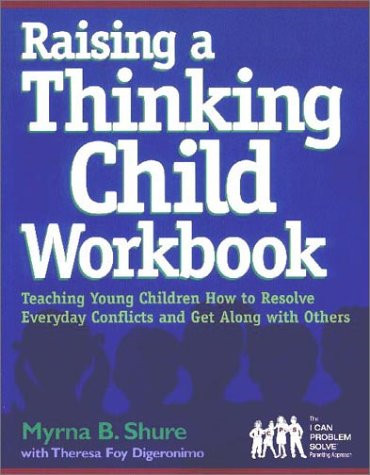 Raising a Thinking Child Workbook: Teaching Young Children… – Shure, Myrna B.
