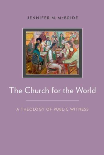 Church for the World : A Theology of Public Witness by Jennifer McBride …