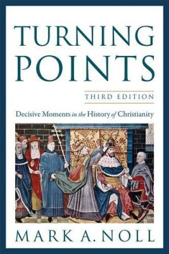 Turning Points: Decisive Moments in the History of Christianity – GOOD