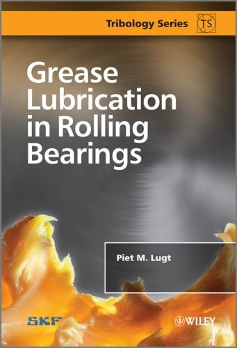 Grease Lubrication in Rolling Bearing..., Lugt, Piet M.