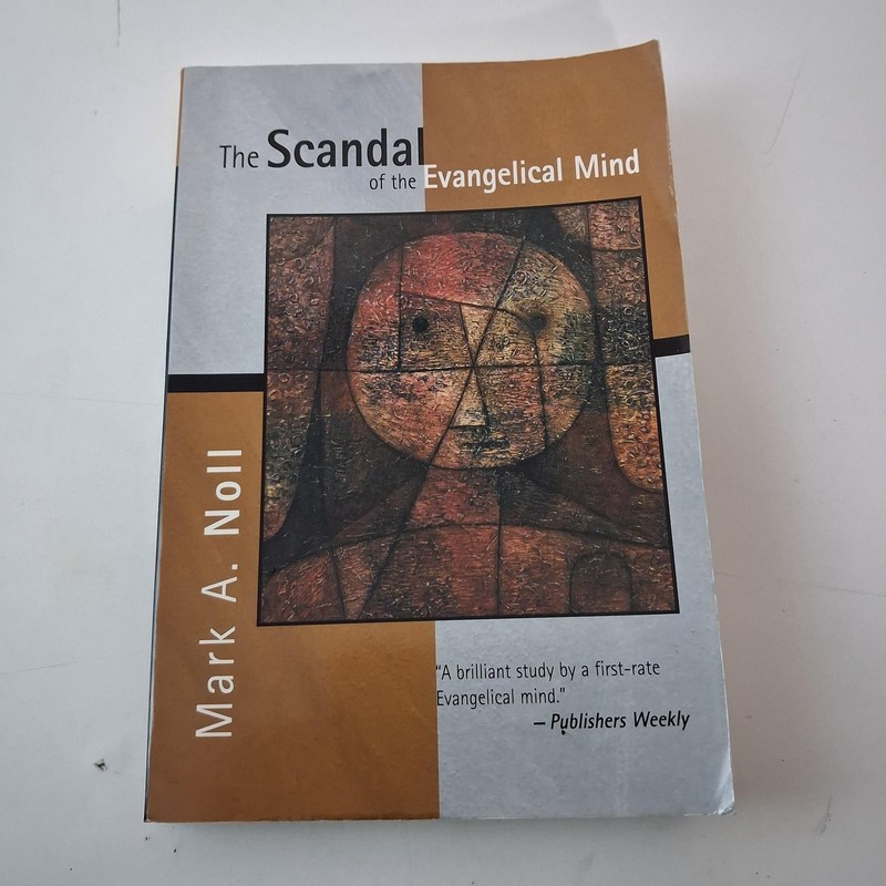 The Scandal Of The Evangelical Mind Mark A Noll Paperback Christian Theology