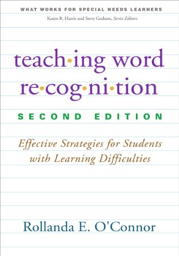 TEACHING WORD RECOGNITION, SECOND EDITION: EFFECTIVE By Rollanda E. O’connor