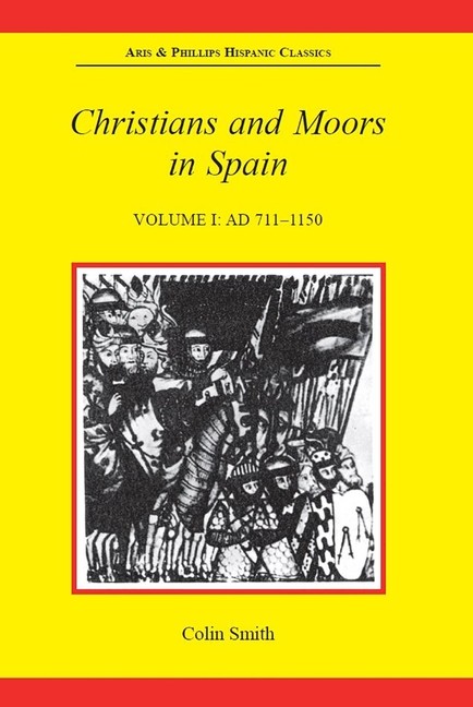Christians And Moors In Spain, Volume I: Ad 711-1150: Volume…