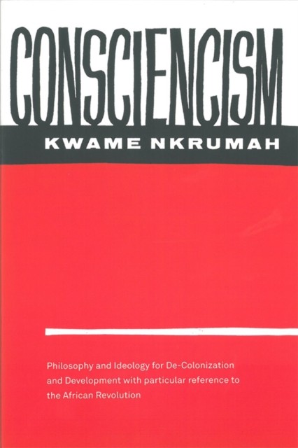 CONSCIENCISM PHILOSOPHY & IDEOLOGY FOR D by Kwame Nkrumah Paperback Self Help
