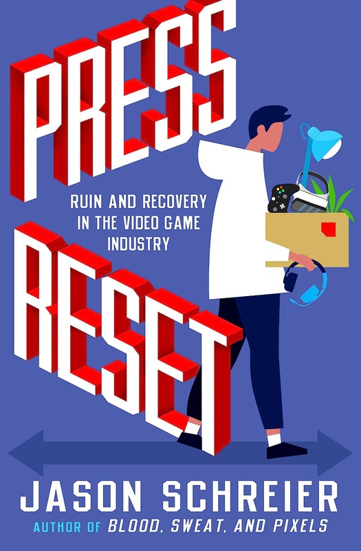 Press Reset: Ruin and Recovery in the Video Game Industry By Jas