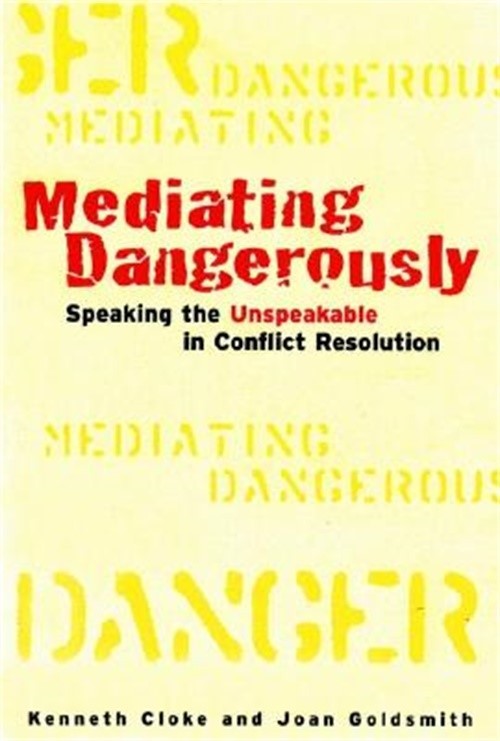 Mediating Dangerously: The Frontiers of Conflict Resolution (Hardback or Cased B