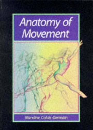 Anatomy of Movement – Paperback By Blandine Calais-Germain – VERY GOOD