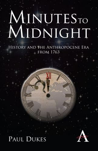 Minutes to Midnight: History and the Anthropocene Era from 1763 (Anthem World Hi