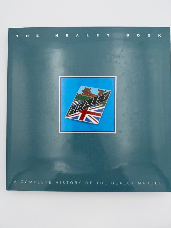 THE HEALEY BOOK: A COMPLETE HISTORY OF THE HEALEY MARQUE - HC/DJ - 2002