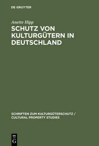 Anette Hipp Schutz Von Kulturgütern in Deutschland (Hardback)