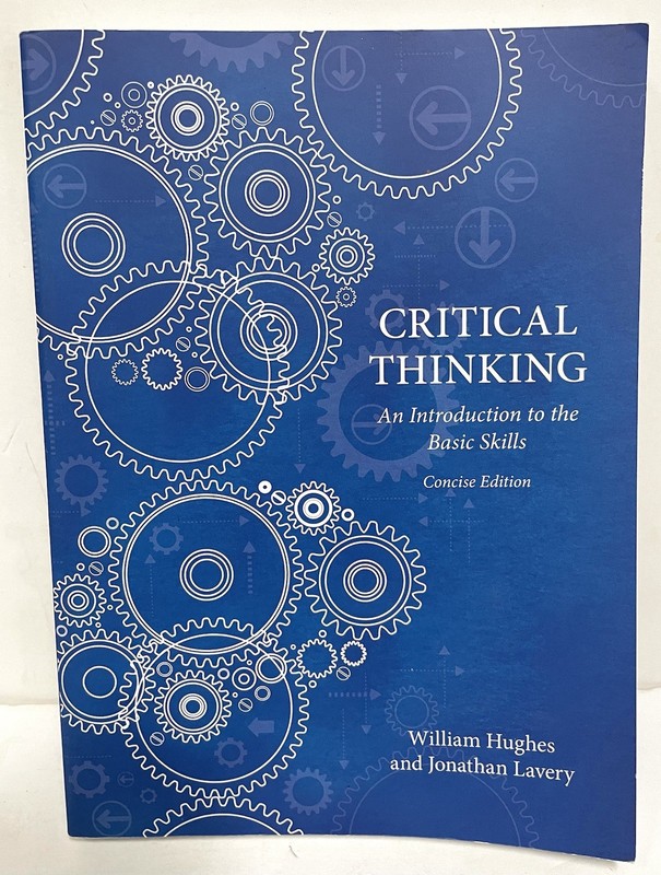 Critical Thinking : Concise Edition by William Hughes and Jonathan Lavery (2015)