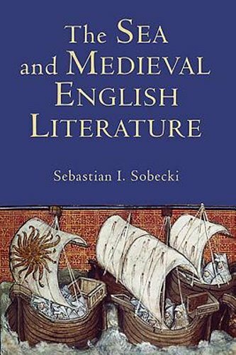 The Sea and Medieval English Literature by Professor Sobecki, Sebastian: New