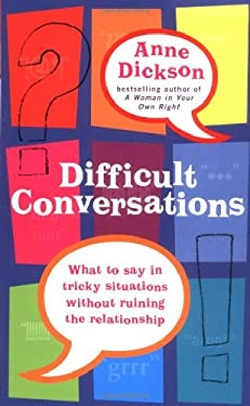 Difficult Conversations : How to Say Difficult Things Paperback A