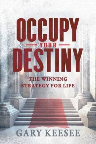 Occupy Your Destiny: The Winning Strategy for Life - Paperback - GOOD