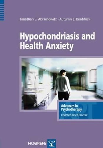 Hypochondriasis and Health Anxiety by J. S. Abramowitz: Used