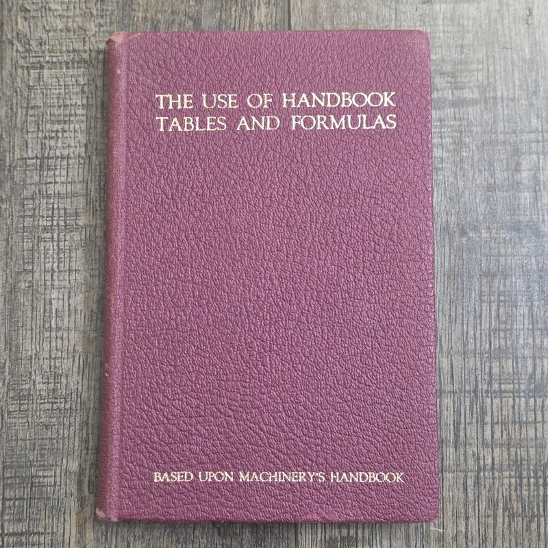 The Use Of Handbook Tables and Formulas Machinery Hardcover 1939 John M. Amiss