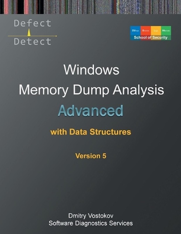 Advanced Windows Memory Dump Analysis with Data Structures: Training Course Tran