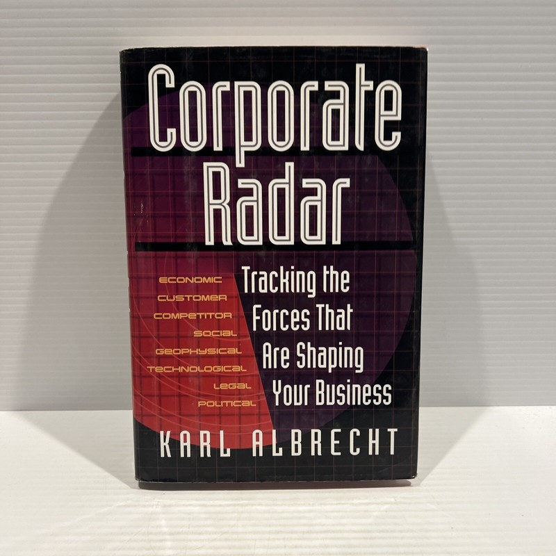 Corporate Radar : Tracking the Forces That Are Shaping Your Busin