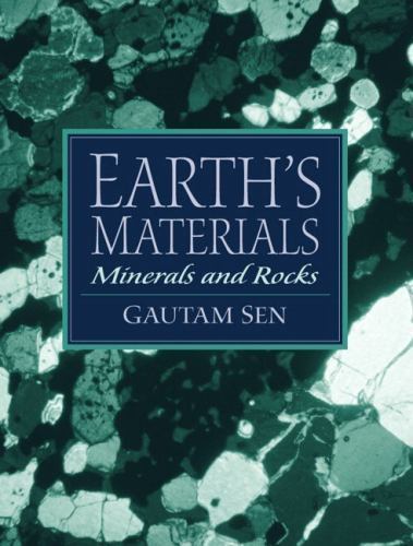 Earth's Materials: Minerals and Rocks, Sen, Gautam, 9780130812957