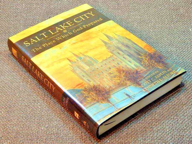 Salt Lake City The Place Which God Prepared by Scott C. Esplin & Kenneth L. Alfo
