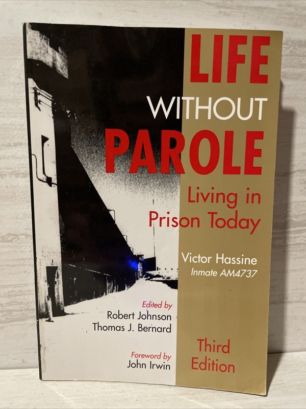 LIFE WITHOUT PAROLE: LIVING IN PRISON TODAY By Victor Hassine & Robert Johnson