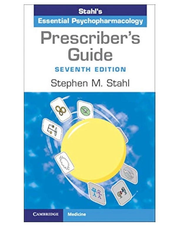 Prescriber’s Guide : Stahl’s Essential Psychopharmacology by Stephen M. Stahl