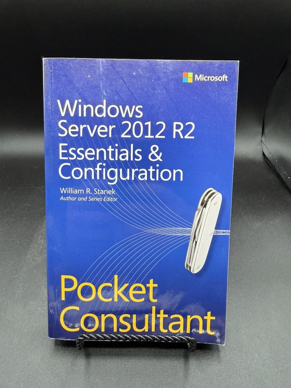 Windows Server 2012 R2 Pocket Consultant Volume 1: Essentials & Config