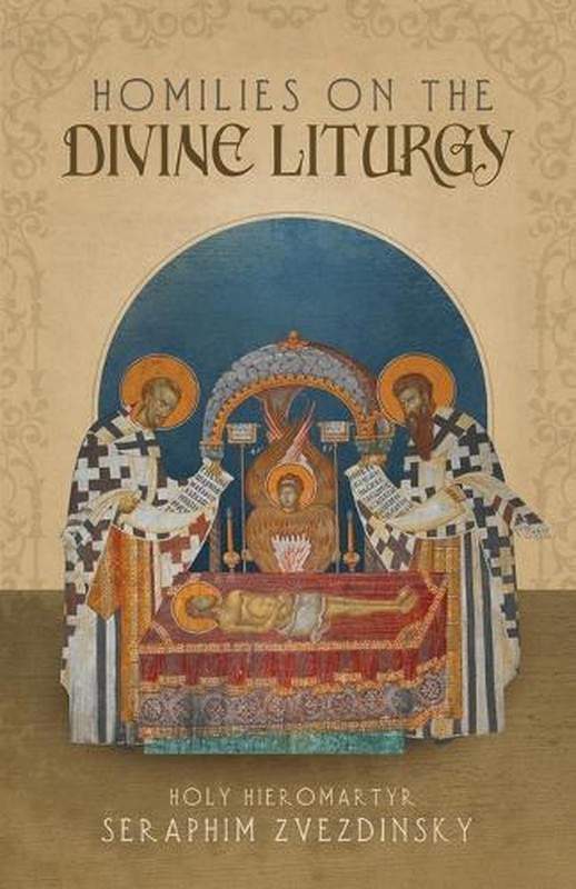 Homilies on the Divine Liturgy by Hieromartyr Seraphim Zvezdinsky Paperback Book