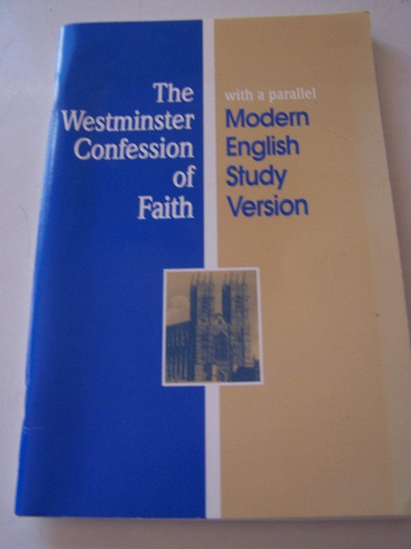 The Westminster Confession of Faith with a parallel Modern English Study Ver…