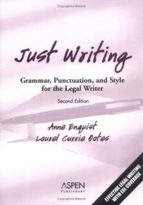 Just Writing : Grammar, Punctuation, and Style for the Legal Writ