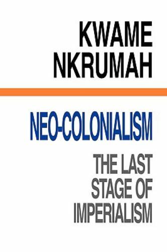Neocolonialism The Last Stage Of Imperi by Nkrumah, Kwame, Like New Used, Fre…