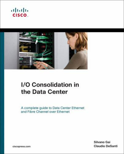 I/O Consolidation in the Data Center: A Complete Guide to Data Center…
