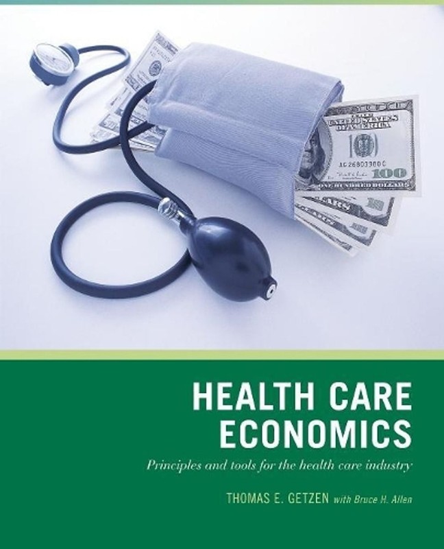 Wiley Pathways Health Care Economics: Principles and Tools for the Health Care I