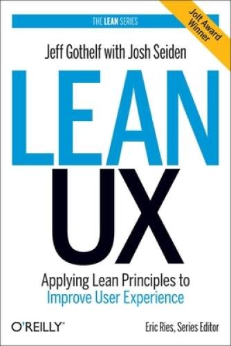 Lean UX: Applying Lean Principles to Improve User Experience – Hardcover – GOOD