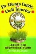 Dr. Divot’s Guide to Golf Injuries: A Handbook for Golf Injury Prevention an…