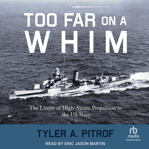 Too Far on a Whim: The Limits of High-Steam Propulsion in the US … (Audio CD)