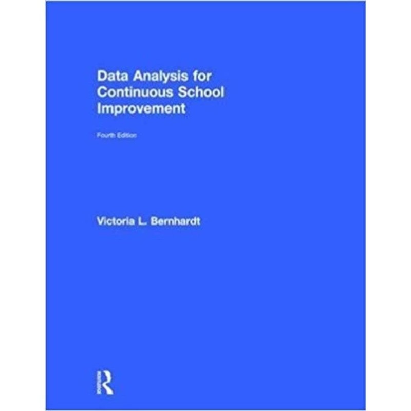 Data Analysis for Continuous School Improvement: For Continuous School Impro...
