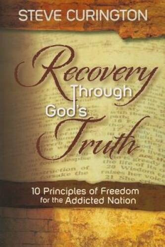 Recovery Through Gods Truth: 10 Principles of Freedom for the Addicted – GOOD