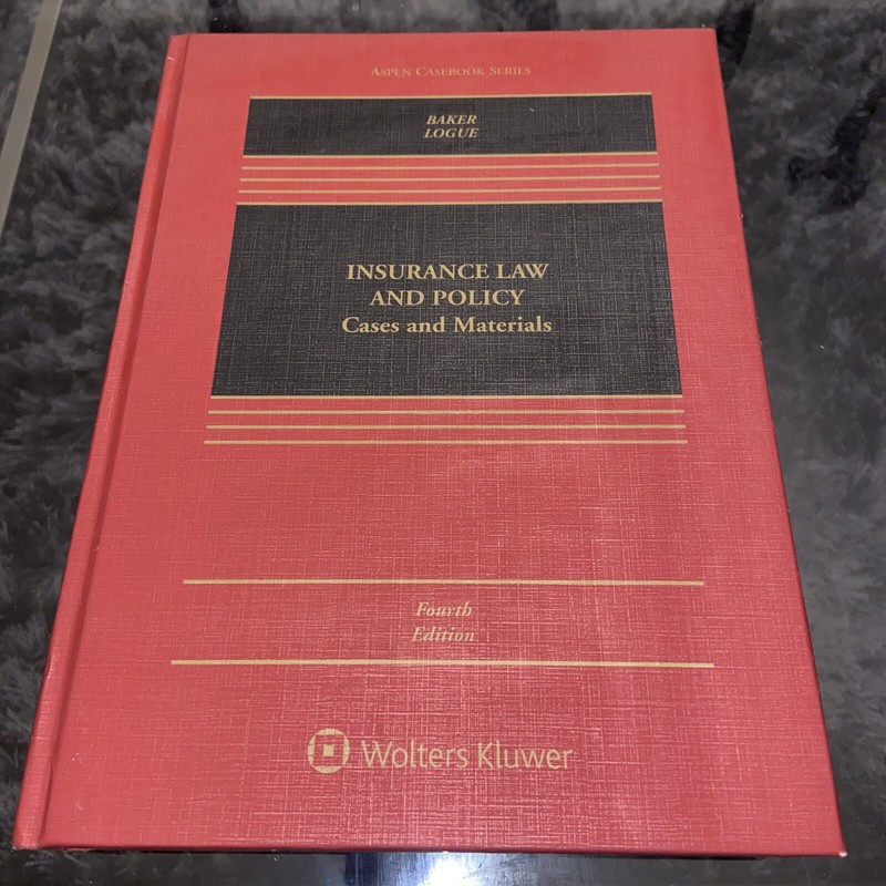 Insurance Law and Policy Cases and Materials (Baker, Logue) – Fourth Edition