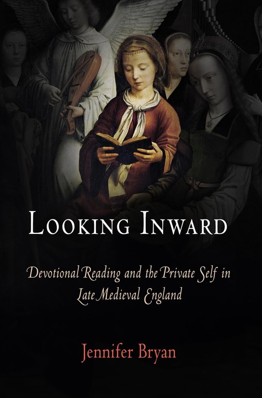 Looking Inward: Devotional Reading and the Private Self in Late Medieval Eng…
