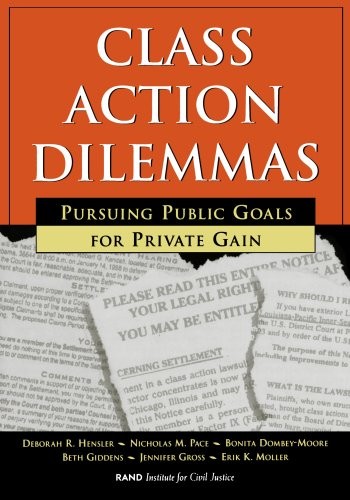CLASS ACTION DILEMMAS: PURSUING PUBLIC GOALS FOR PRIVATE By Deborah Hensler